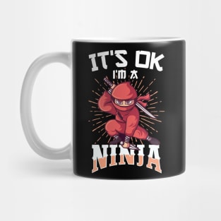 It's OK I'm A Ninja Funny Gift Mug